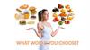 What food you choose