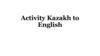 Activity Kazakh to English - Sentences