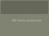 My future profession