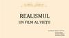 Realismul. Un film al vieţii