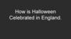 How is Halloween Celebrated in England