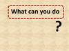 What can you do