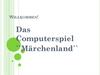 Willkommen!. Das Computerspiel `Märchenland`