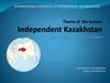 Independent Kazakhstan Kazakhstan – the new nation. lecture 9-11