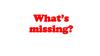 What’s missing?