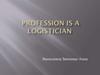 Profession is a logistician