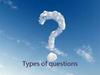 Types of questions
