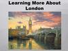 Learning More About London