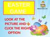 Easter game. Look at the picture and click the right option
