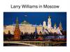 Larry Williams in Moscow