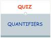 Quantifiers. Quiz quantifiers