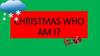 Christmas who am I