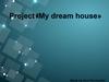 My dream house