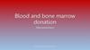 Blood and bone marrow donation
