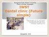 Dental clinic (Future simple)