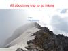 All about my trip to go hiking to the mountains