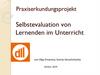 Praxiserkundungsprojekt. Selbstevaluation von. Lernenden im Unterricht