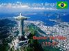 Amazing  facts about Brazil