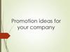 Promotion ideas for your company