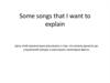 Some songs that I want to explain