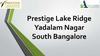 Prestige Lake Ridge Yadalam Nagar South Bangalore