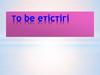 Тo be етістігі