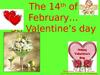 The 14 of February… St. Valentine’s day