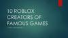 Roblox creators of famous games