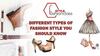 Different Types of Fashion Style You Should Know