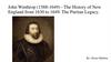 John Winthrop (1588-1649) - The History of New England from 1630 to 1649. The Puritan Legacy