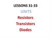 Resistors. Transistors. Diodes