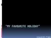 My favourite holiday