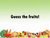 Guess the fruits!