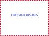 Likes and dislikes