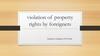Violation of property rights by foreigners