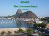 Brazil. The Unknown Giant