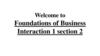Welcome to Foundations of Business. Interaction 1 section 2