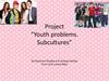 Youth problems. Subcultures