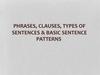 Phrases, Clauses, Types of Sentences & basic sentence Patterns