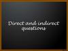 Direct and indirect questions