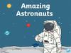 Amazing astronauts