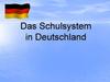 Das Schulsystem in Deutschland