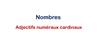 Nombres Adjectifs numéraux cardinaux