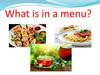 What is in a menu?