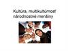 Kultúra, multikultúrnosť národnostné menšiny