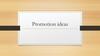 Promotion ideas