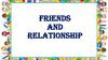 Friends and relationship