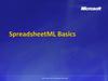 SpreadsheetML Basics. Office Open XML Developer Workshop