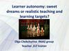Learner autonomy: sweet dreams or realistic teaching and learning targets?