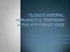 Filling’s material: permanent & temporary Active and passive voice